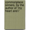 Commonplace Sinners, by the Author of 'my Heart and I' by Ellinor Huddart