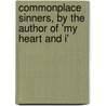 Commonplace Sinners, by the Author of 'my Heart and I' door Ellinor Huddart