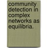 Community Detection In Complex Networks As Equilibria. door Patrick J. McSweeney