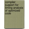 Compiler Support for Timing Analysis of Optimized Code by Raimund Kirner