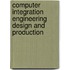 Computer Integration Engineering Design and Production