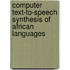 Computer Text-to-speech Synthesis of African Languages