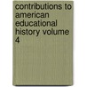 Contributions to American Educational History Volume 4 door Professor Herbert Baxter Adams
