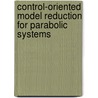 Control-oriented Model Reduction for Parabolic Systems door Baur Ulrike