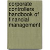 Corporate Controllers Handbook Of Financial Management door Queens College College