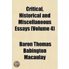 Critical, Historical and Miscellaneous Essays Volume 4 door Baron Thomas Babington Macaulay Macaulay