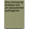 Dna Microarray Analyse Von Ari-assoziierten Pathogenen door Susanne Wolf