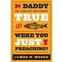 Daddy, is That Story True, or Were You Just Preaching?