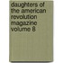 Daughters of the American Revolution Magazine Volume 8
