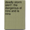 Deadly Storm Alert!: The Dangerous El Nino and La Nina door Carmen Bredeson