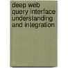 Deep Web Query Interface Understanding and Integration door Weiyi Meng