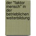Der "Faktor Mensch" in der betrieblichen Weiterbildung