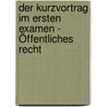 Der Kurzvortrag im Ersten Examen - Öffentliches Recht door Steffen Augsberg