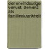 Der uneindeutige Verlust. Demenz als Familienkrankheit