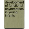 Development of Functional Asymmetries in Young Infants door Erik Domellöf
