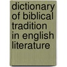 Dictionary of Biblical Tradition in English Literature door David Lyle Jeffrey