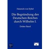 Die Begründung des Deutschen Reiches durch Wilhelm I. door Heinrich Von Sybel