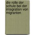 Die Rolle der Schule bei der Integration von Migranten