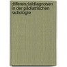 Differenzialdiagnosen in der pädiatrischen Radiologie by Rick R. Van Rijn