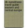 Dk Eyewitness Travel Guide: Eastern And Central Europe door Jonathan Bousfield