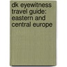 Dk Eyewitness Travel Guide: Eastern And Central Europe by Jonathan Bousfield
