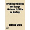 Dramatic Opinions and Essays Volume 2; With an Apology door George Bernard Shaw