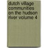 Dutch Village Communities on the Hudson River Volume 4
