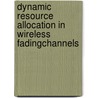 Dynamic Resource Allocation in Wireless FadingChannels by Zhang Rui