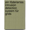 Ein föderiertes Intrusion Detection System für Grids door Nils Otto Vor Dem Gentschen Felde