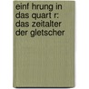 Einf Hrung In Das Quart R: Das Zeitalter Der Gletscher by Karl N. Thome