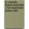El metodo Dukan ilustrado / The Illustrated Dukan Diet by Pierre Dukan