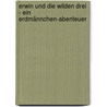 Erwin und die wilden drei - Ein Erdmännchen-Abenteuer door Ian Whybrow