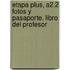 Etapa Plus, A2.2 Fotos Y Pasaporte. Libro Del Profesor