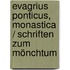 Evagrius Ponticus, Monastica / Schriften Zum Mönchtum
