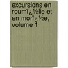 Excursions En Roumï¿½Lie Et En Morï¿½E, Volume 1 by Dora D'Istria
