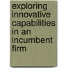 Exploring Innovative Capabilities in an Incumbent Firm door Ragnar Bergvik