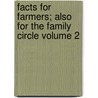 Facts for Farmers; Also for the Family Circle Volume 2 door Solon Robinson