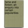 Fame and Fiction; An Enquiry Into Certain Popularities door Arnold Bennettt