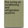 Fine Tuning Air Conditioning And Refrigeration Systems by Billy C. Langley