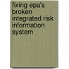 Fixing Epa's Broken Integrated Risk Information System door United States Congressional House