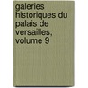 Galeries Historiques Du Palais De Versailles, Volume 9 by Charles Gavard