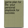 Game Plan For Life: Your Personal Playbook For Success door Joe Gibbs