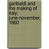 Garibaldi and the Making of Italy; June-November, 1860 door George Macaulay Trevelyan