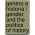 Genero E Historia / Gender And The Politics Of History