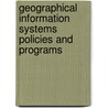 Geographical Information Systems Policies and Programs door United States Congressional House