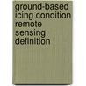 Ground-Based Icing Condition Remote Sensing Definition door United States Government