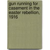Gun Running for Casement in the Easter Rebellion, 1916 door W. Montgomery