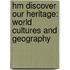 Hm Discover Our Heritage: World Cultures And Geography