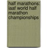 Half Marathons: Iaaf World Half Marathon Championships by Books Llc