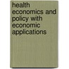 Health Economics and Policy with Economic Applications door James Henderson